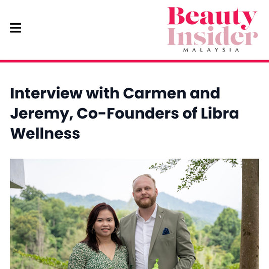 Beauty Insider: From The States To Malaysia, Carmen and Jeremy’s Road To Libra Wellness